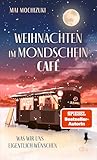 Weihnachten im Mondscheincafé: Was wir uns eigentlich wünschen | Die Bestseller-Reihe rund um ›Das Mondscheincafé‹ geht weiter | Das perfekte Buch zu Weihnachten (Die Mondscheincafé-Reihe, Band 2)